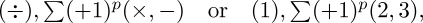 $(\div ),\sum (+1)^p(\times,-)$\hspace{1em}or\hspace{1em}$(1),\sum(+1)^p(2,3)$,