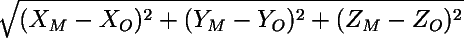 sqrt((Xm-Xo)^2 - (Ym-Yo)^2 - (Zm-Zo)^2)