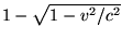 $1-\sqrt{1-v^2/c^2}$