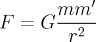 F = G\frac{m m'}{r^2}